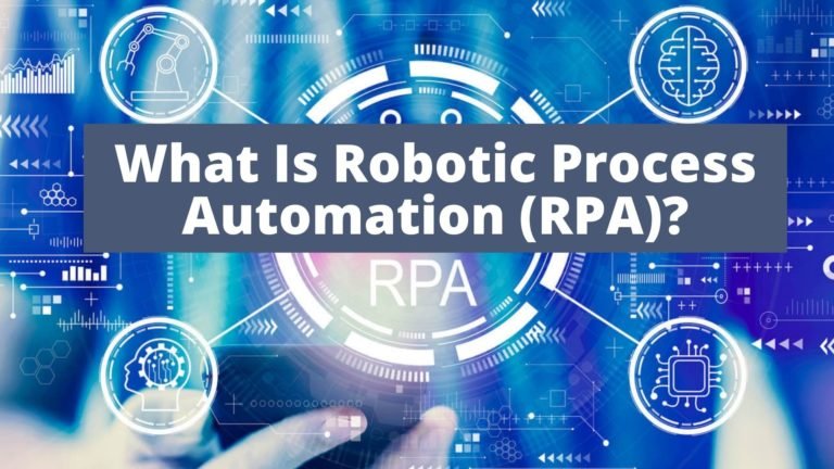 What Is Robotic Process Automation (RPA)?